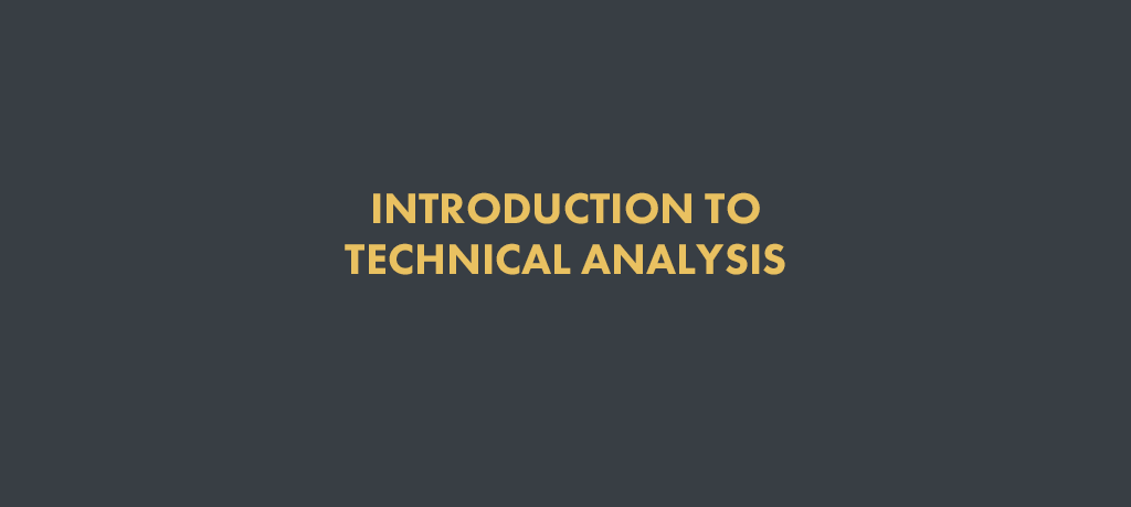 INTRODUCTION TO TECHNICAL ANALYSIS