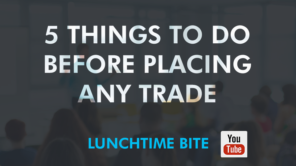 5 THINGS TO DO BEFORE ANY TRADE
